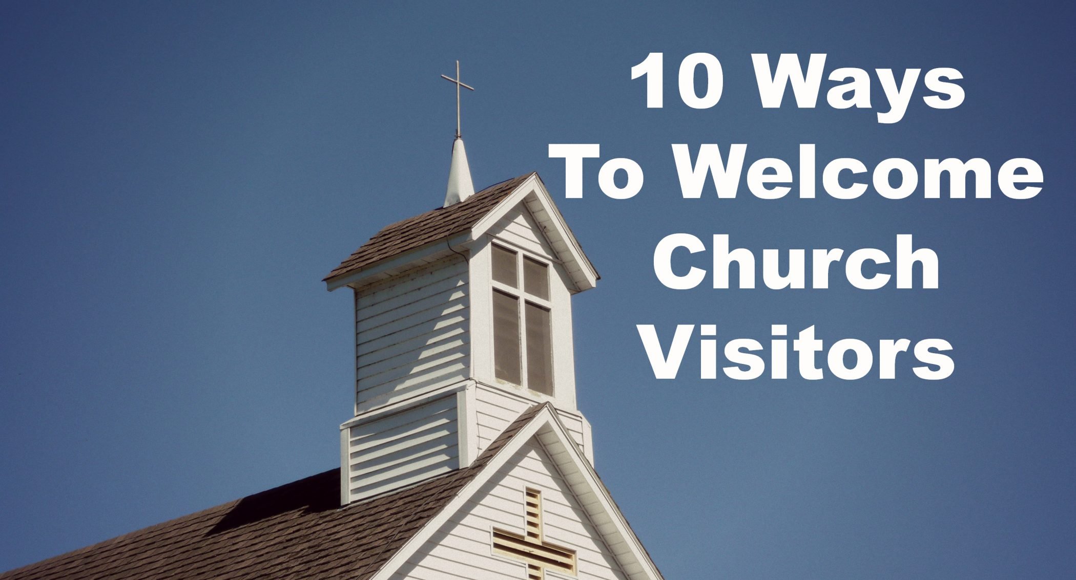 ten-practices-to-welcome-church-visitors-part-ii